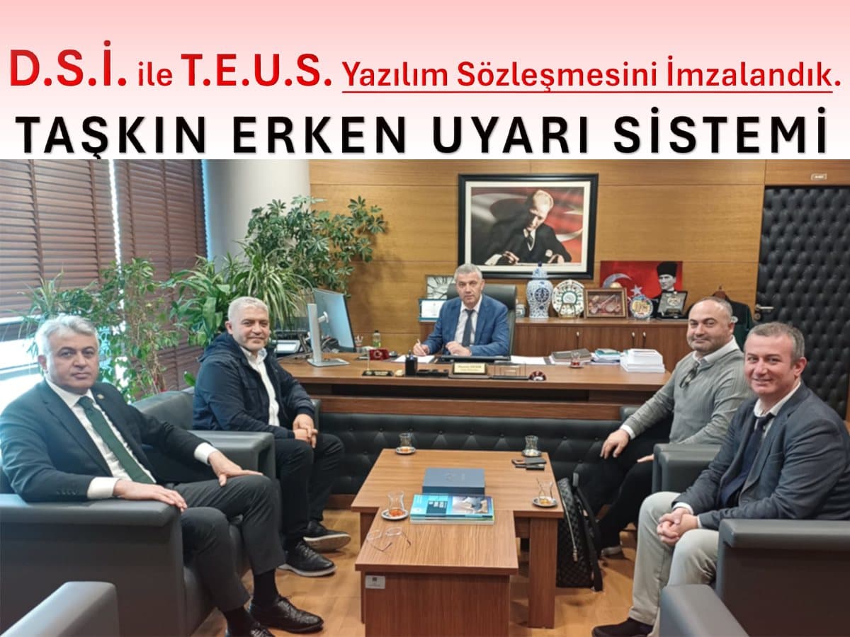 T.E.U.S. (Taşkın Erken Uyarı Sistemi) Yazılımı Sözleşmesini imzaladık